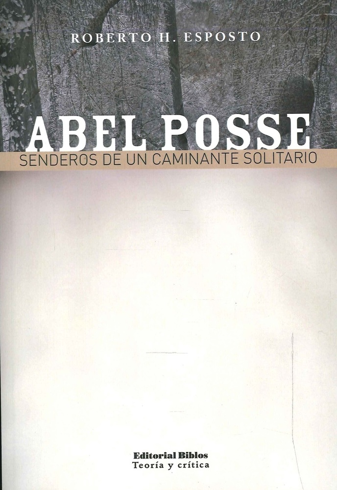 Abel Posse Senderos de un caminante solitario