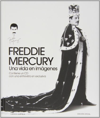 Freddie Mercury. Una vida en imagenes