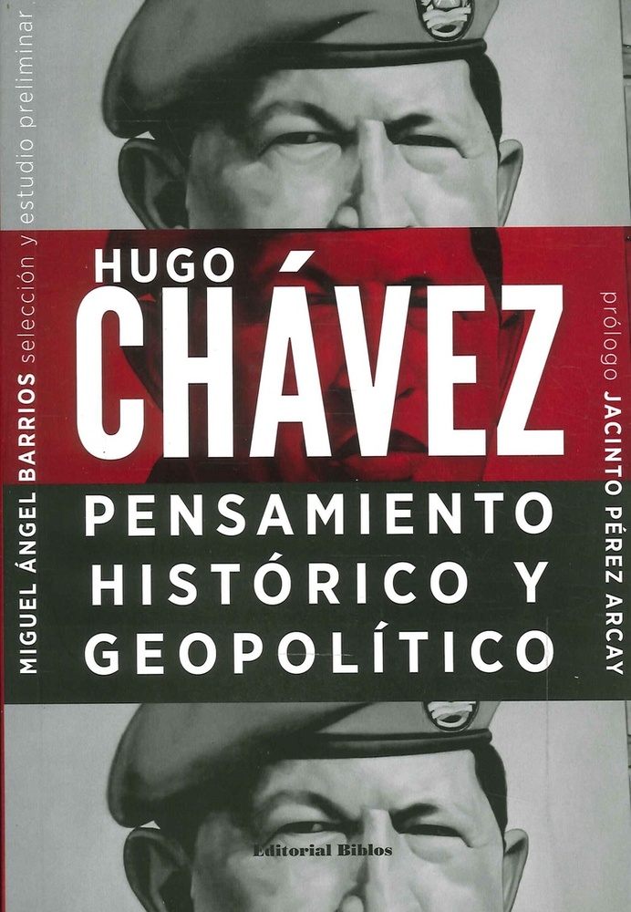 Hugo Chavez. Pensamiento historico y geopolitico