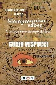Todo lo que usted siempre quiso saber y nunca tuvo tiempo de leer?