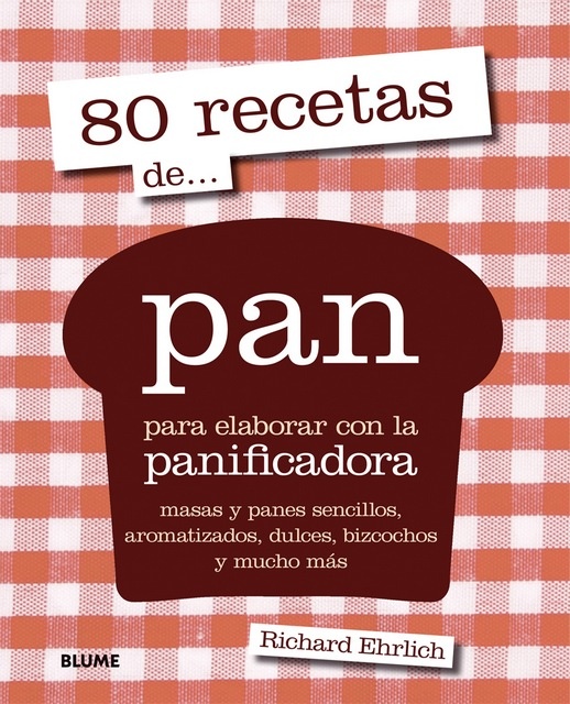 80 recetas de... pan para elaborar con la panificadora