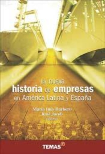 La Nueva historia de empresas en América Latina y España