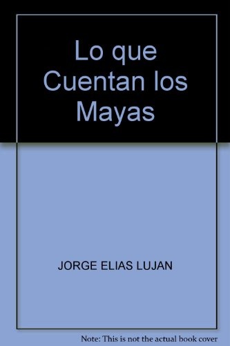 Lo que cuentan los mayas