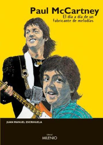 Paul Mc Cartney. El dia a dia de un fabricante de melodias