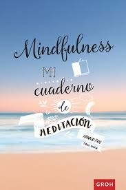 MINDFULNESS. MI CUADERNO DE MEDITACION