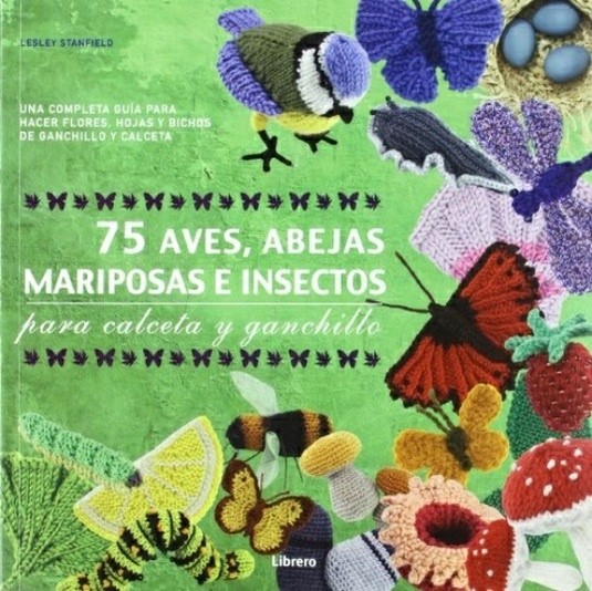 75 Aves Abejas Mariposas E Insectos Para Calceta Y Ganchillo