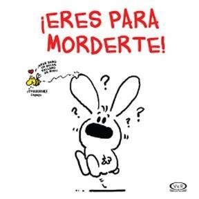 Eres para morderte!
