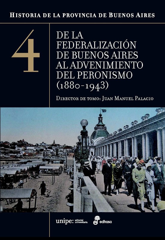 De la federalización de Buenos Aires al advenimiento del peronismo