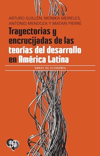 Trayectorias y encrucijadas de las teorías del desarrollo en América Latina