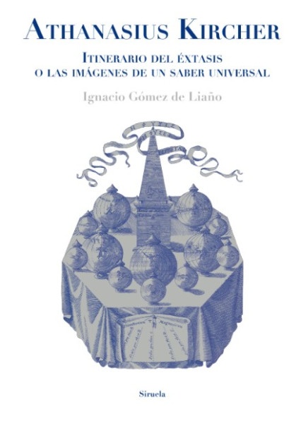 Athanasius Kircher. Itinerario del éxtasis o las imágenes de un saber universal