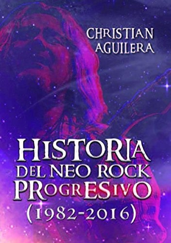 Historia del Neo Rock Progresivo (1982-2016)