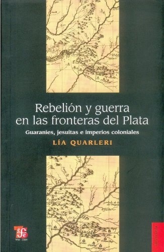 Rebelion y guerra en las fronteras del Plata