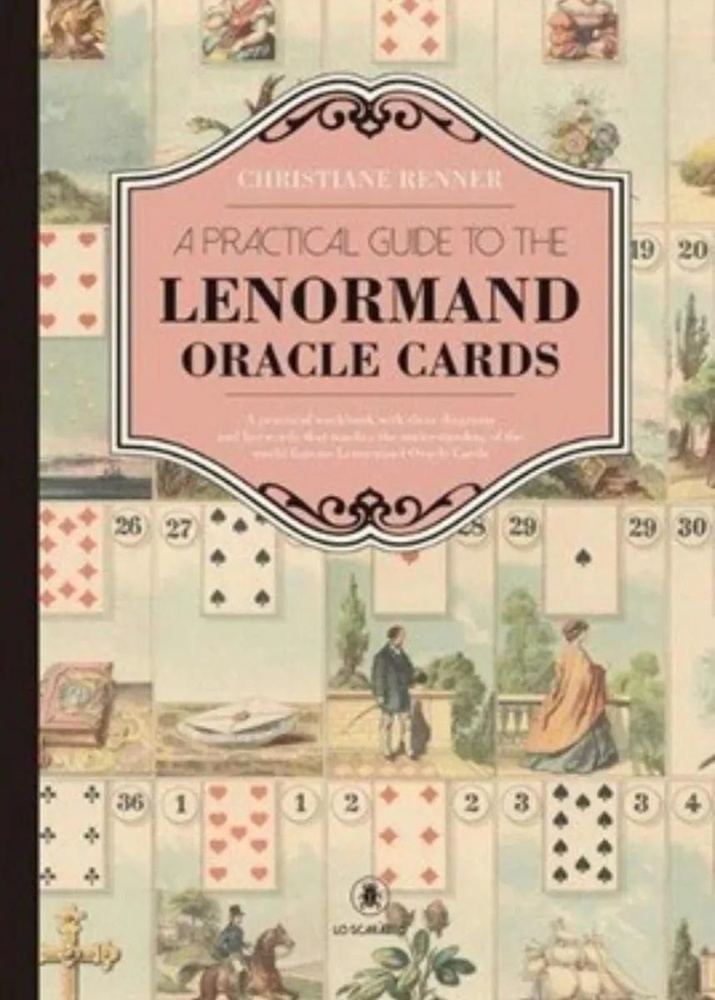 A Practical Guide To The Lenormand Oracle Cards