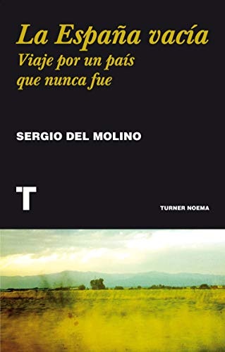 La España vacia. Viaje por un pais que nunca fue