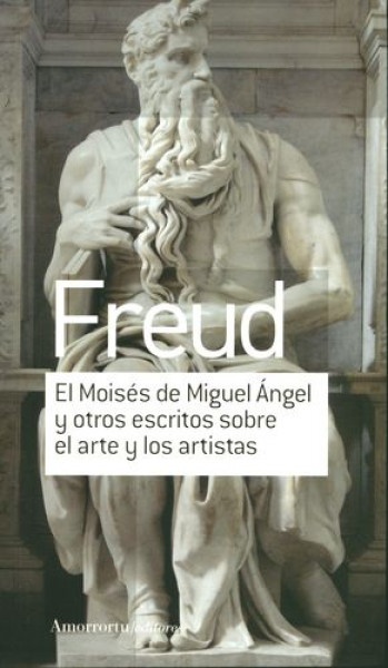 El Moises de Miguel Angel y otros escritos sobre el arte y los artistas