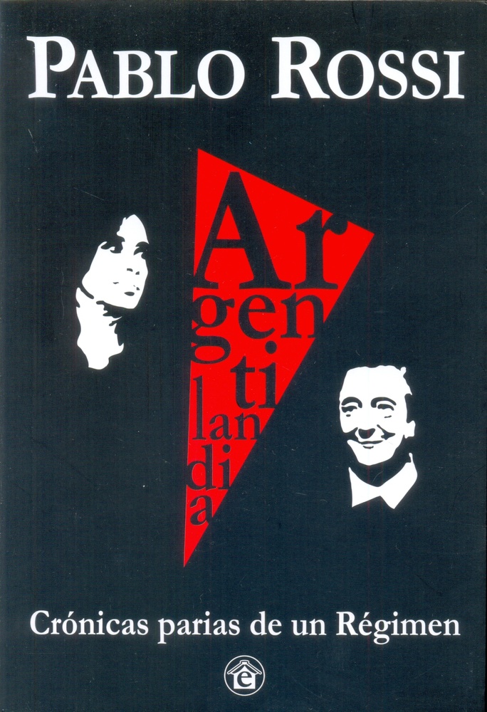 Argentilandia. Cronicas parias de un regimen