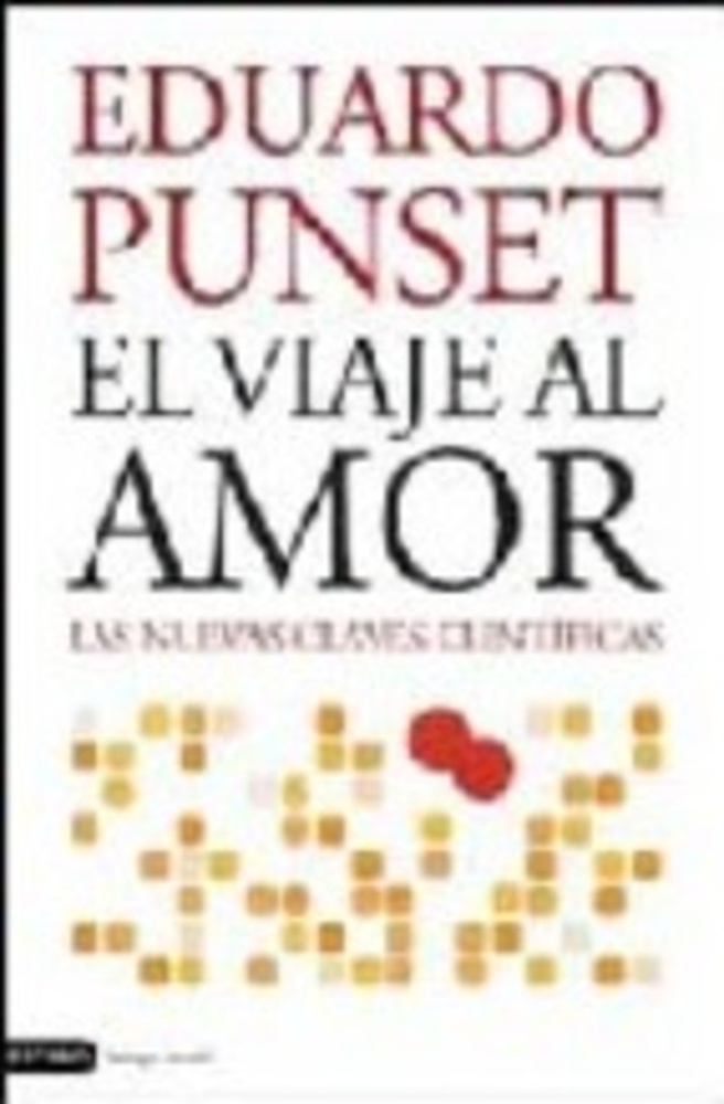 Viaje al amor, El. Las nuevas claves cientificas