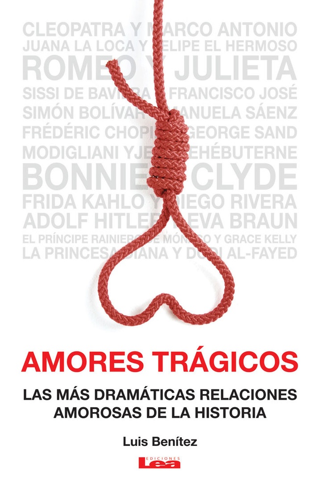 Amores tragicos. Las mas dramaticas relaciones amorosas de la historia