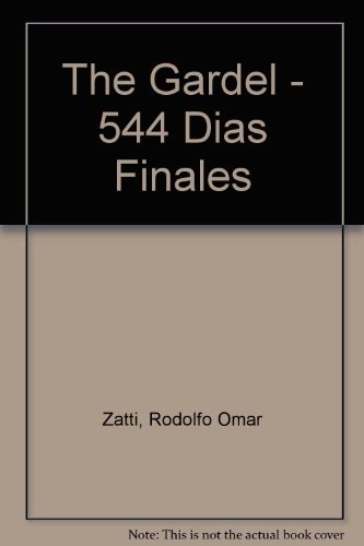 Gardel:544 dias finales.desde n.y.al final tragico en medellin.