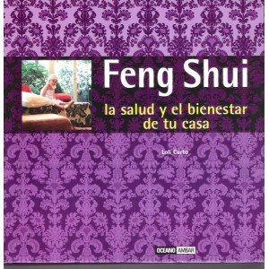 Feng Shui. La Salud Y El Bienestar De Tu Casa