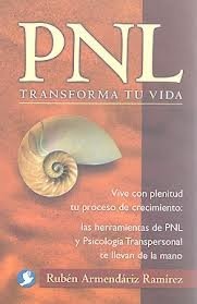 PNL. Transforma tu vida