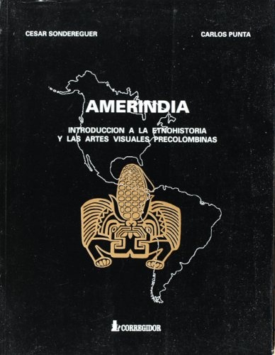 Amerindia: introduccion a la etnohistoria y las