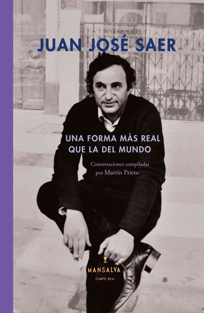 Una forma mas real que la del mundo. Juan Jose Saer