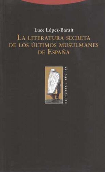 La Literatura secreta de los ultimos musulmanes de España