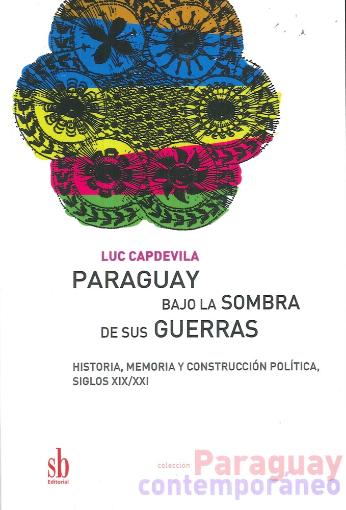 Paraguay bajo las sombras de sus guerras