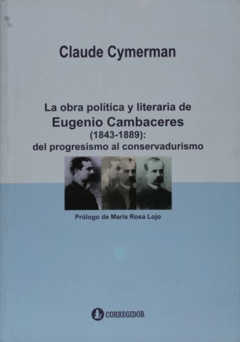 La Obra politica y literaria de eugenio cambaceres 1.a