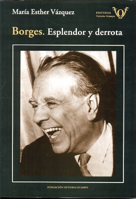 Borges. Esplendor y derrota