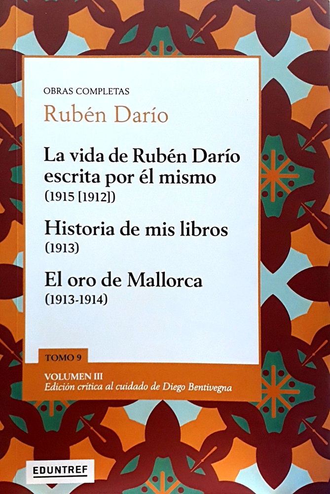 La vida de Rubén Dario escrita por él mismo. Historia de mis libros. El oro de Mallorca