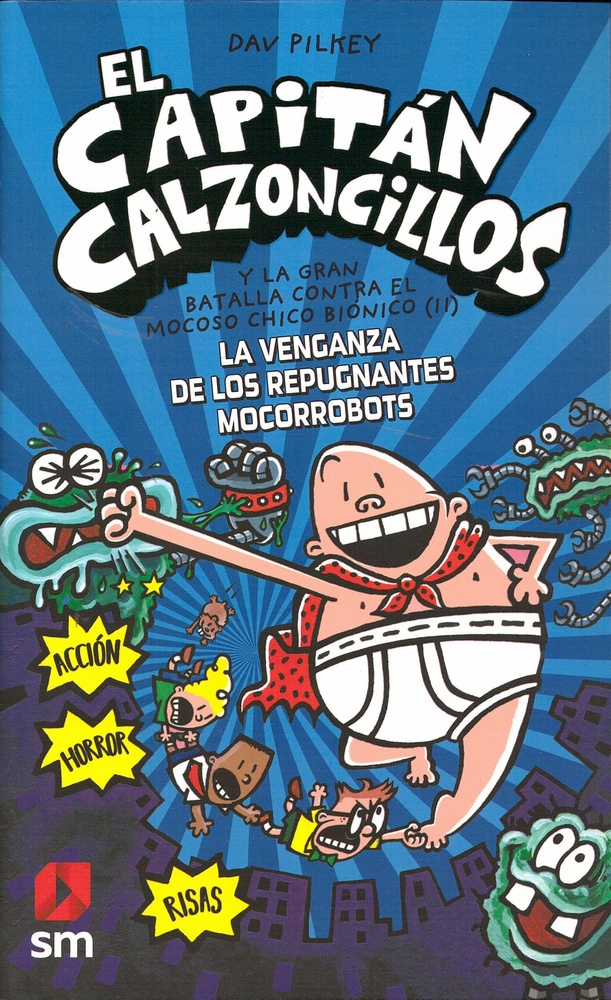 EL CAPITÁN CALZONCILLOS VIII - La gran batalla contra el mocoso chico biónico (II). La venganza de l