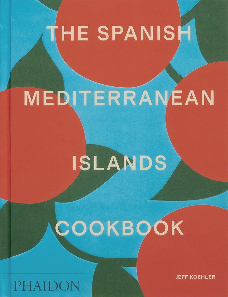 The spanish mediterranean islands cookbook