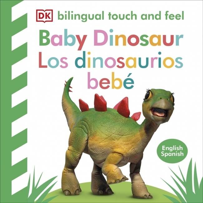 Bilingual Touch and Feel: Baby dinosaur / Toca y aprende: Los dinosaurios bebe