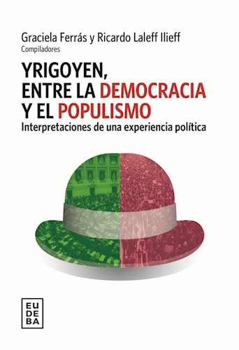 Yrigoyen, entre la democracia y el populismo