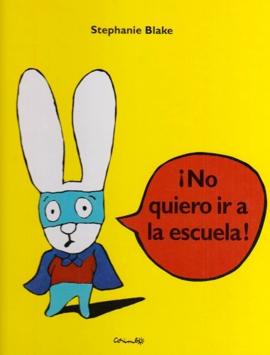 ¡No Quiero Ir A La Escuela!