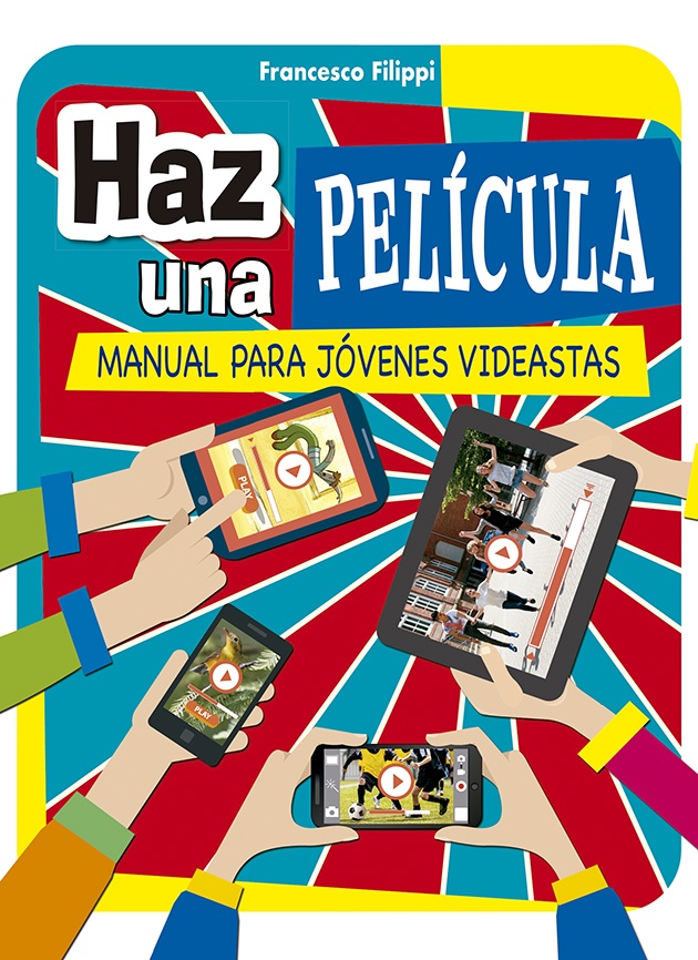 Haz una pelicula (manual para jovenes videastas)