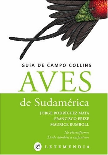 Aves de Sudamerica. Guia de campo collin