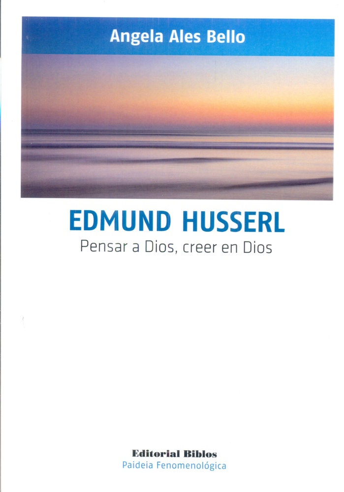 Edmund Husserl Pensar a Dios, creer en Dios