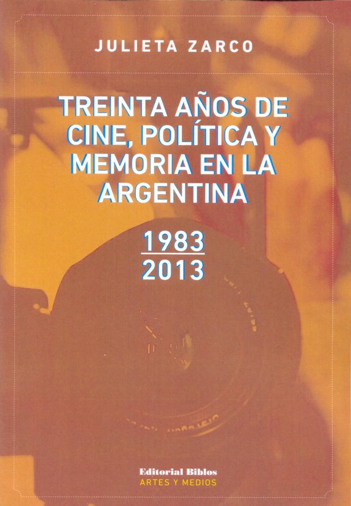 Treinta años de cine, política y memoria en la Argentina 1983-2013