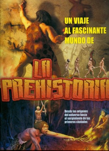 Un Viaje Al Fascinante Mundo De La Prehistoria