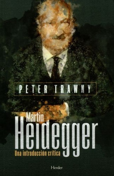 Martin Heidegger. Una introducción crítica