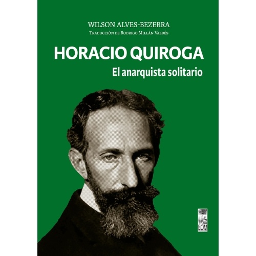 Horacio Quiroga. El anarquista solitario