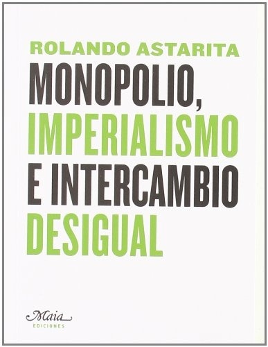 Monopolio, Imperialismo E Intercambio Desigual