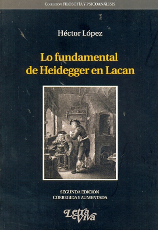 Lo fundamental de heidegger en Lacan 2º ed. corregida y aumentada