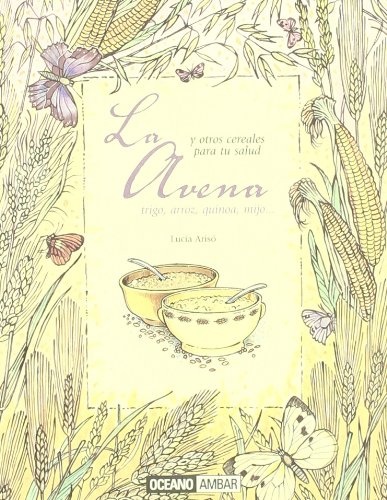 Avena, La. Y Otros Cereales Para Tu Salud