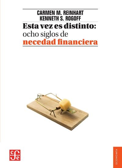 Esta vez es distinto: ocho siglos de necedad financiera