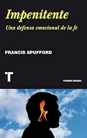 Impenitente. Una defensa emocional de la fe