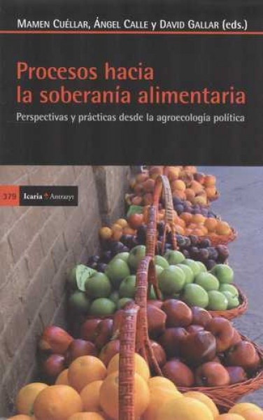 procesos hacia la soberanía alimentaria. perspectivas y prácticas desde la agroecología política